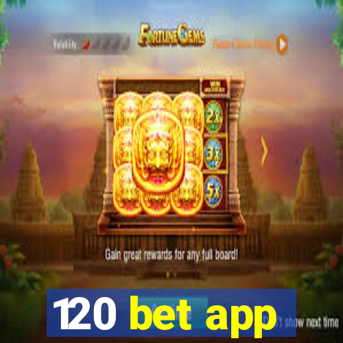 120 bet app